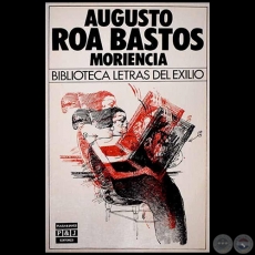 MORIENCIA - Autor: AUGUSTO ROA BASTOS - Ao 1984